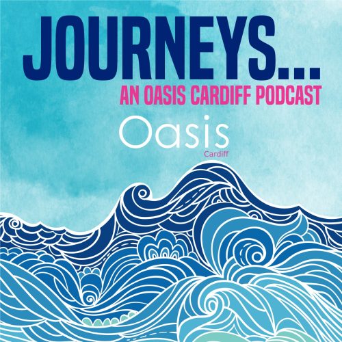 Podcast cover art for: Journeys – An Oasis Cardiff Podcast from Oasis Cardiff